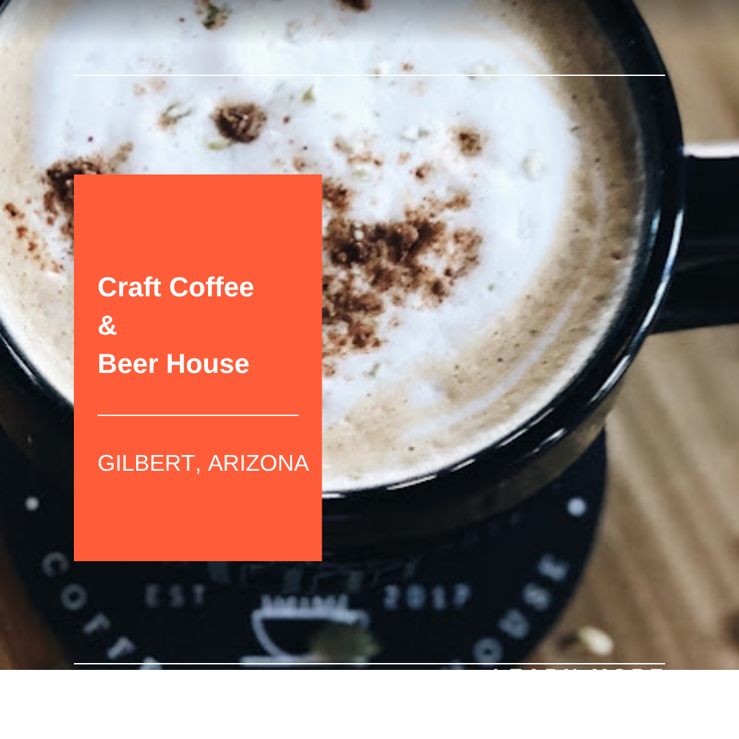 Craft Coffee & Beer House card over a coffee cup, with “Gilbert, Arizona” on an orange block.