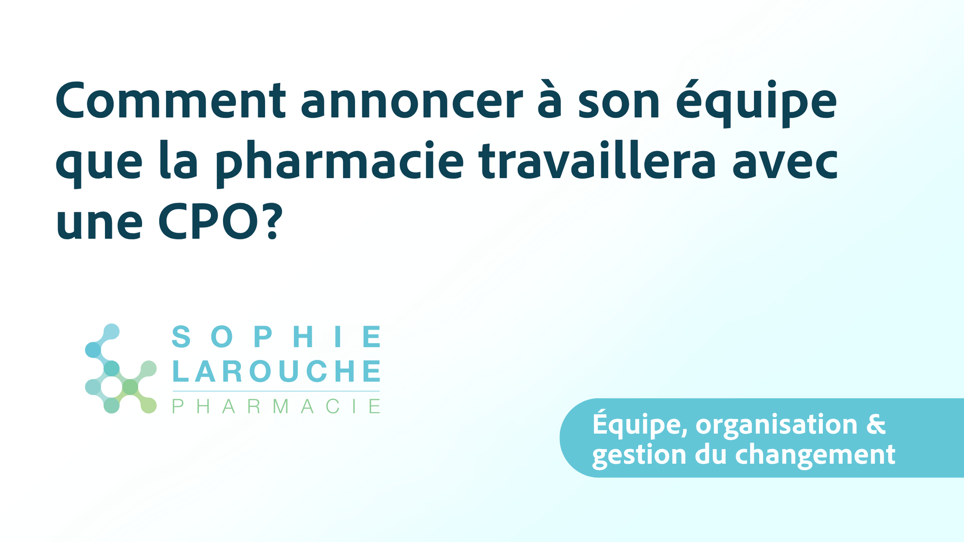 Comment intégrer une CPO sans déstabiliser son équipe en laboratoire