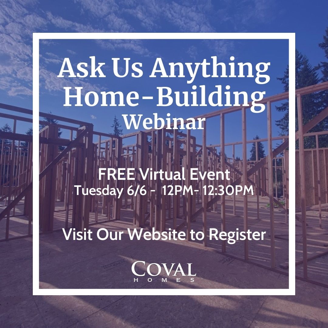 Ask Us Anything Home-Building Webinar flyer, free virtual event, Tuesday 6/6 12PM-12:30PM, COVAL Homes logo