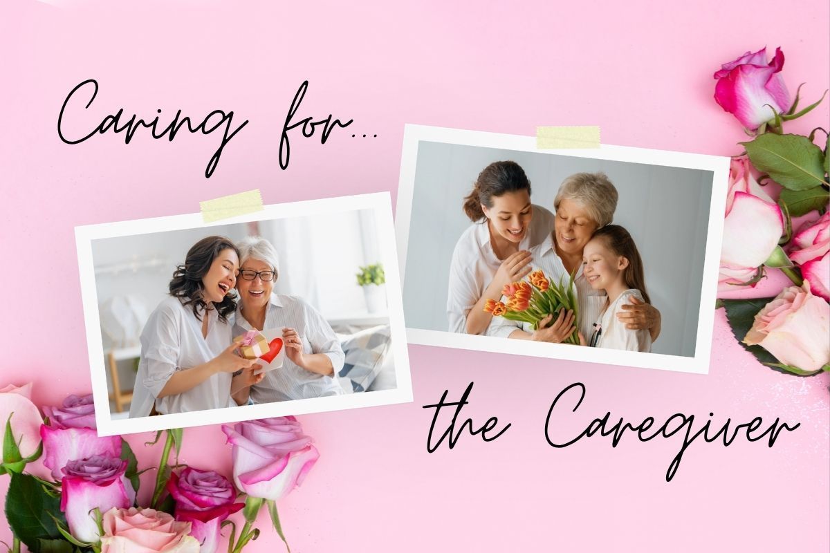 Pink caregiving collage with two caregivers and a senior, roses, and the text “Caring for the Caregiver”