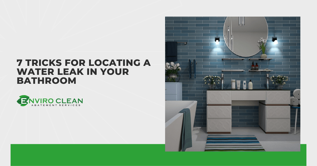7 Tricks for Locating a Water Leak in Your Bathroom