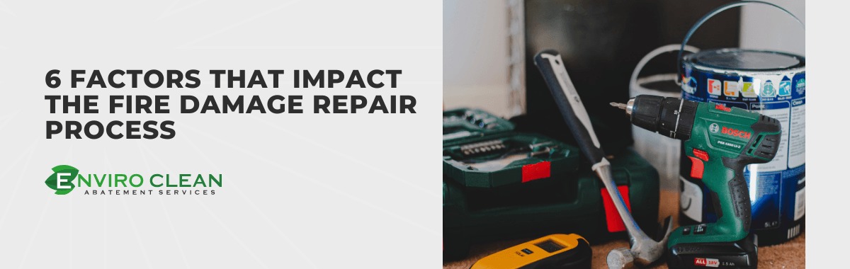 6 Factors That Impact The Fire Damage Repair Process