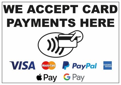 Signs saying “We accept card payments here” with contactless symbol and Visa, Mastercard, PayPal, AmEx, & other  logos
