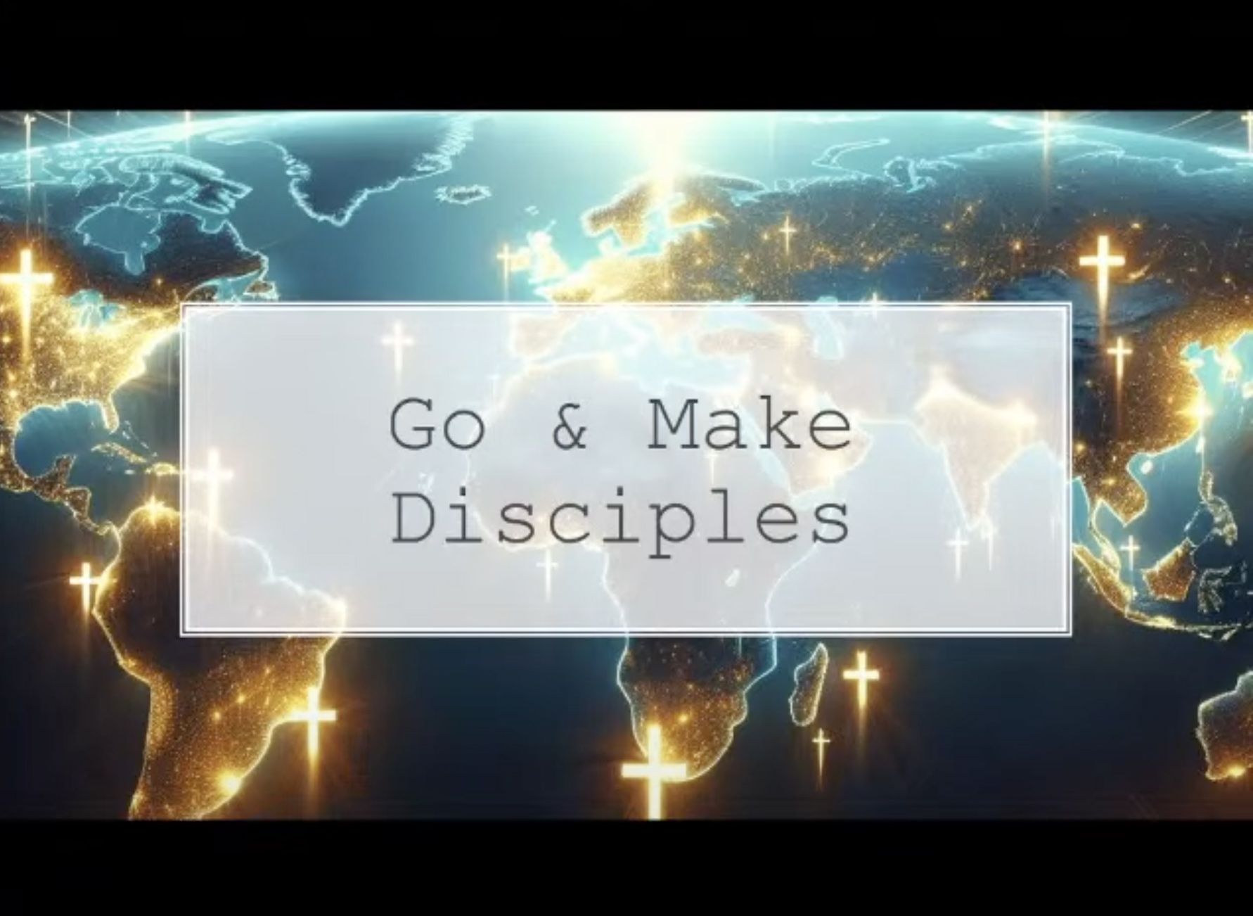 Sermon title: Go and Make Disciples