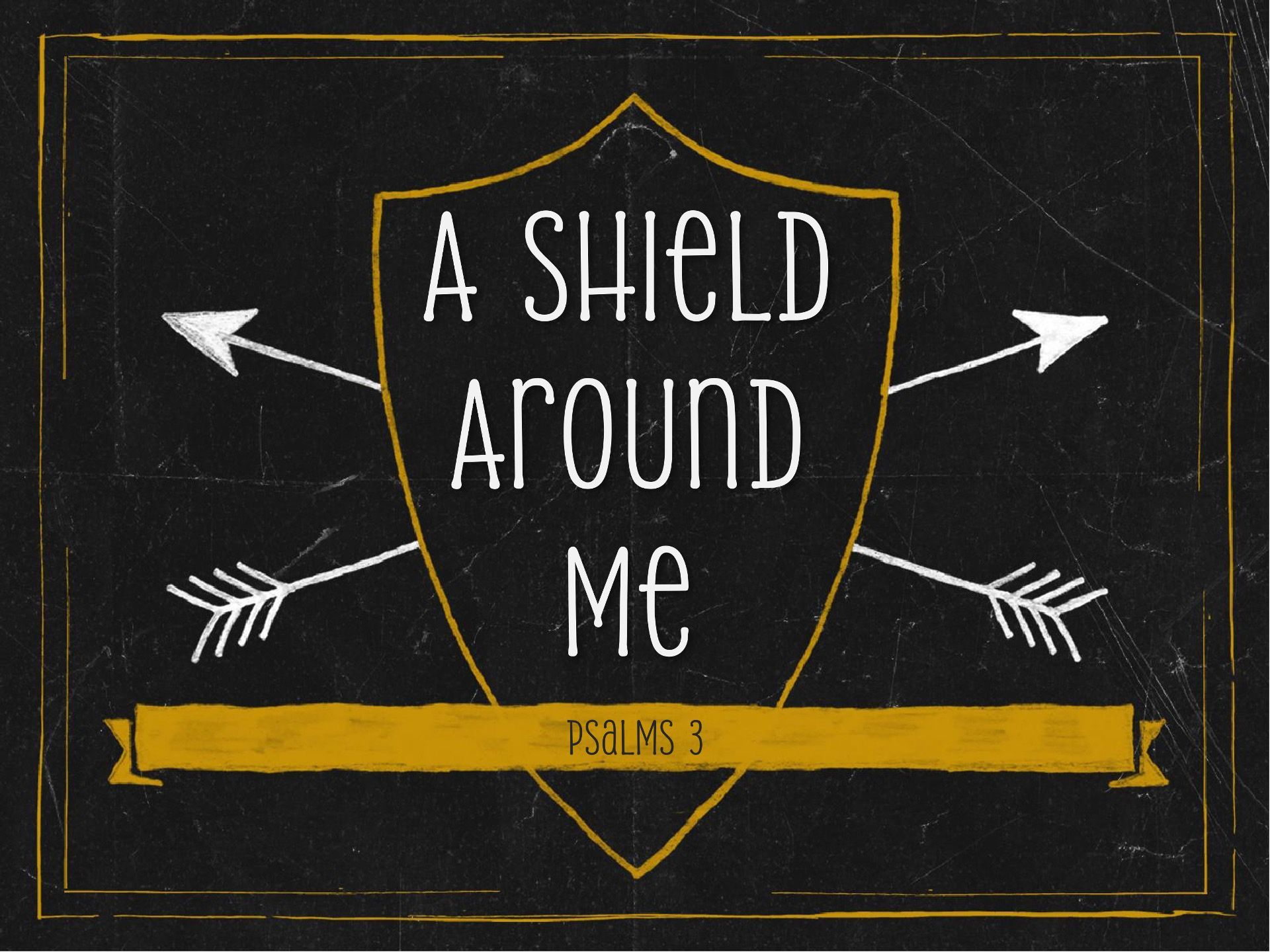 Sermon title: A Shield Around Me