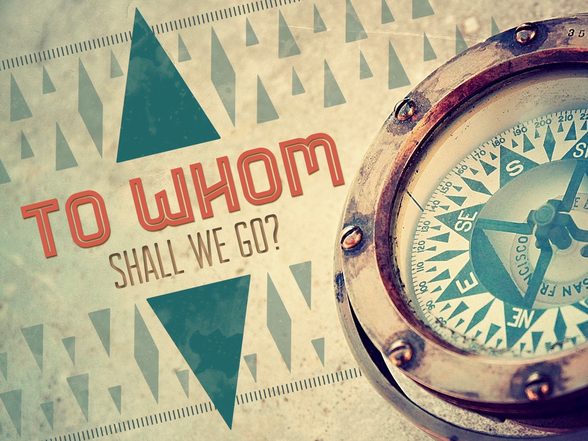 To Whom Shall We Go