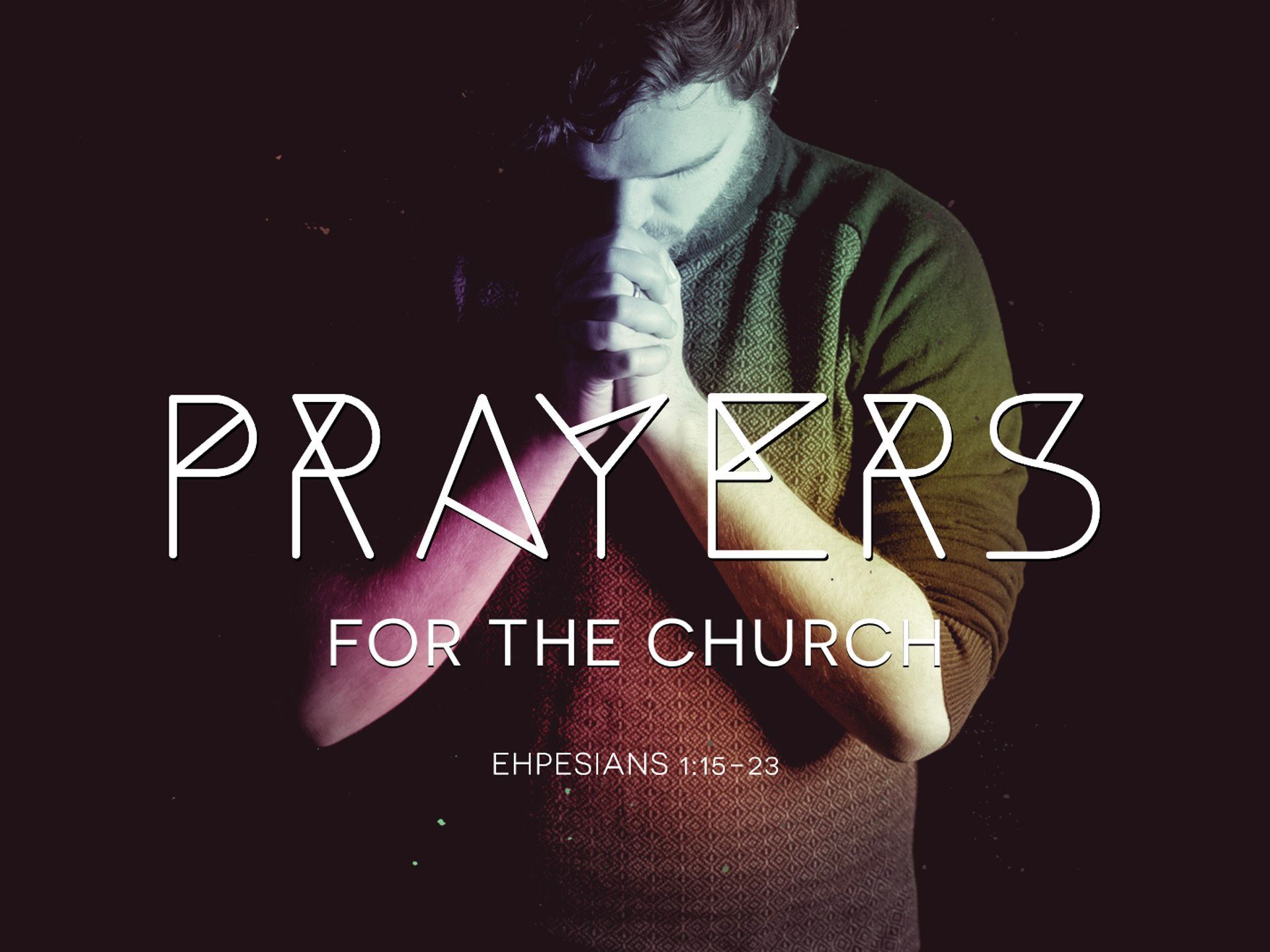 Sermon title: Prayers for the church - Ephesians