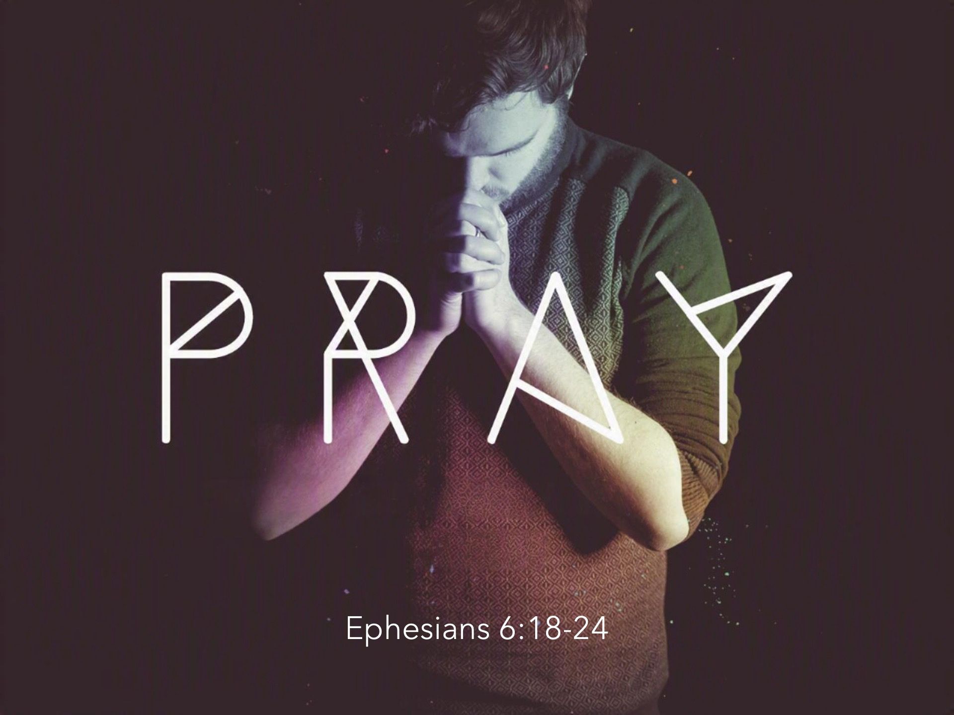 Pray, Ephesians 6:18