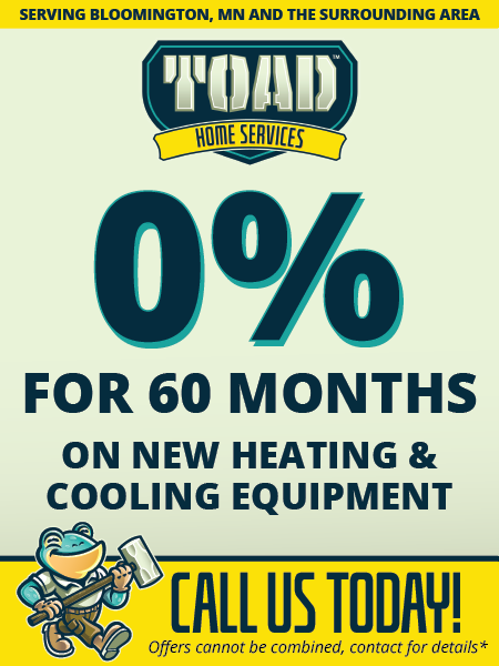 Toad Home Services promotion in Bloomington, MN offering 0% financing for 60 months on new heating and cooling equipment.