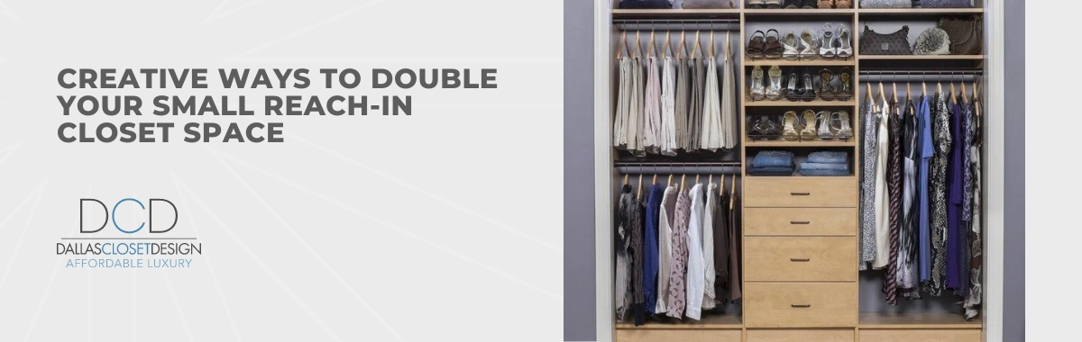 Creative Ways to Double Your Small Reach-in Closet Space