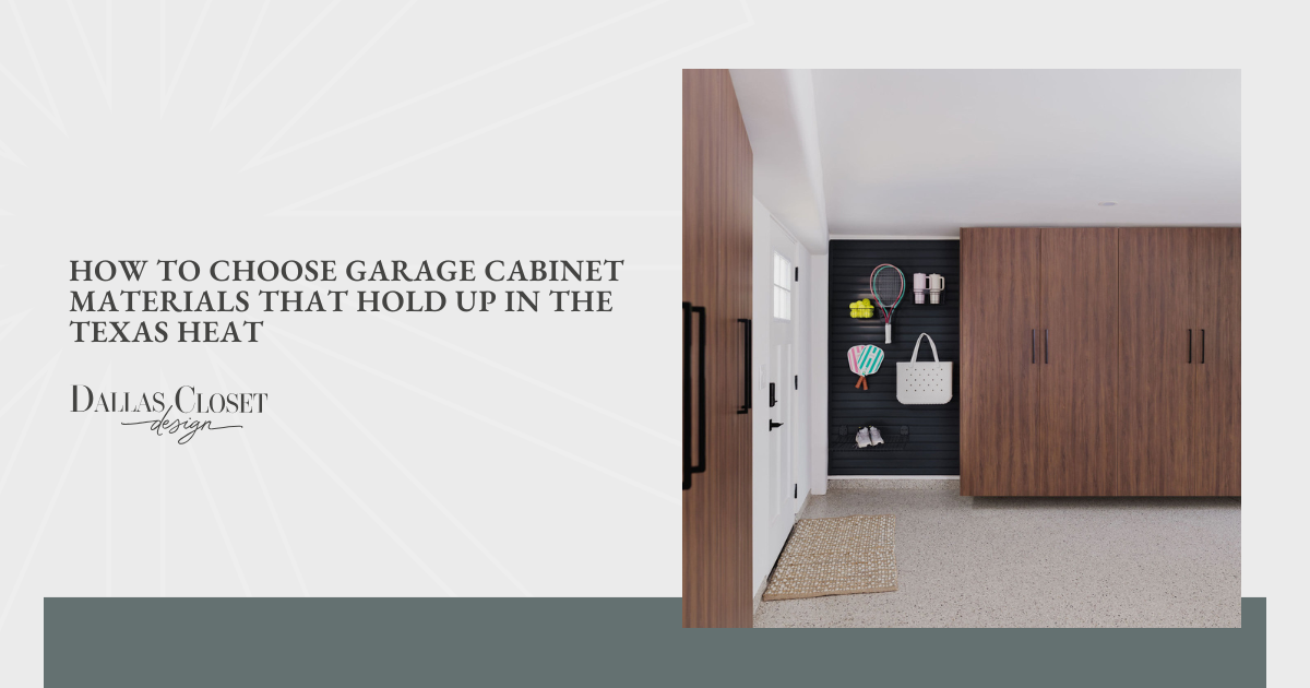 How to Choose Garage Cabinet Materials That Hold Up in the Texas Heat
