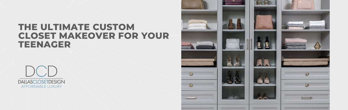 The Ultimate Custom Closet Makeover for Your Teenager
