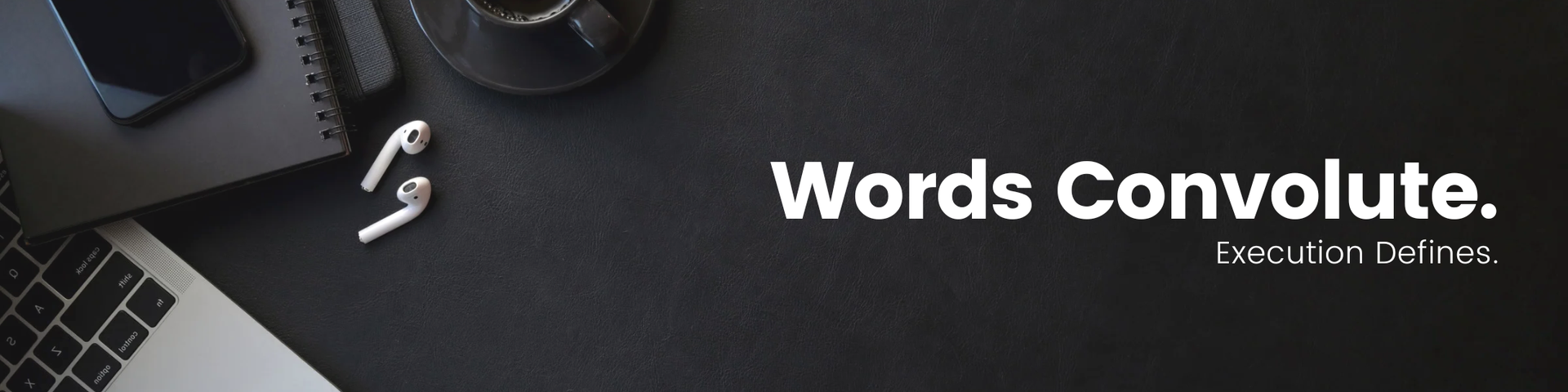 Words Convolute. Execution Defines.