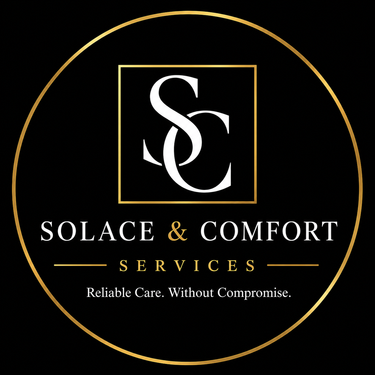 Black and gold Solace & Comfort Services logo with SC monogram and &ldquo;Reliable Care, Without Compromise.&rdquo;