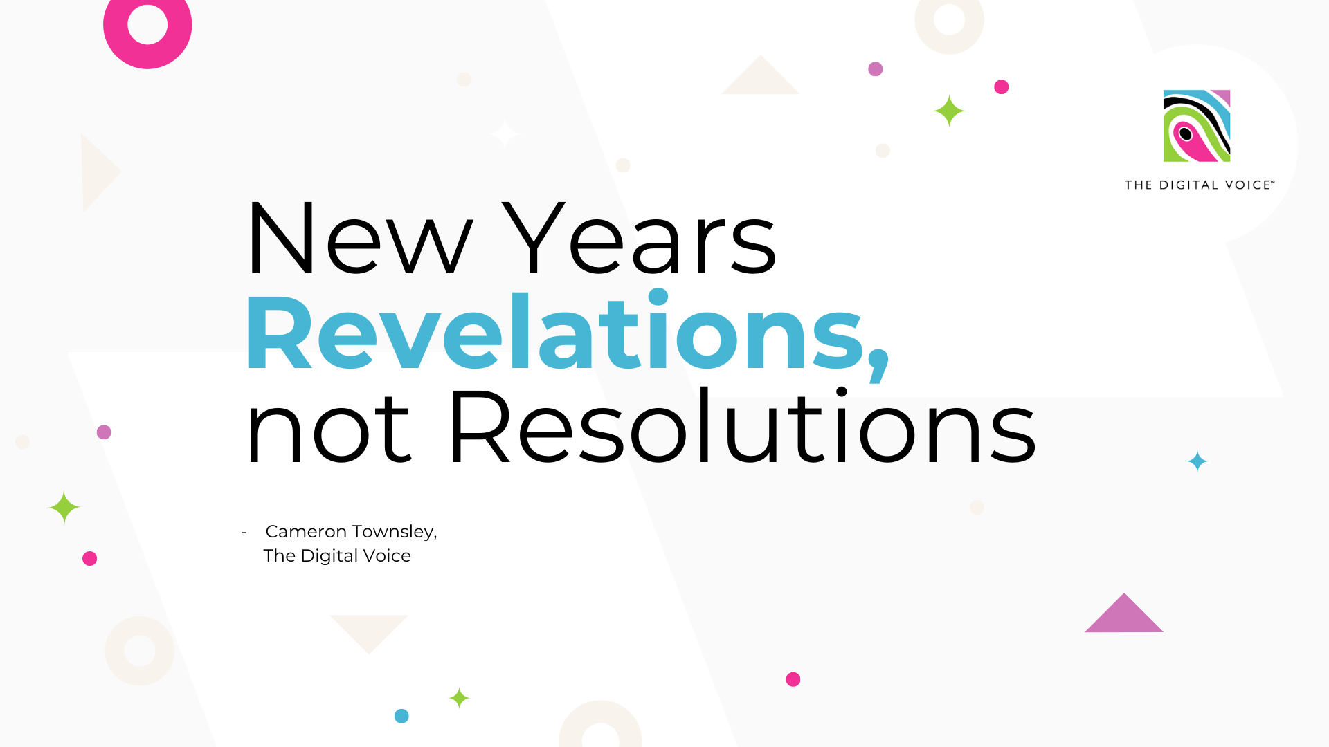 New years revealtions, not resolutions - a blog with Cameron Townsley, The Digital Voice