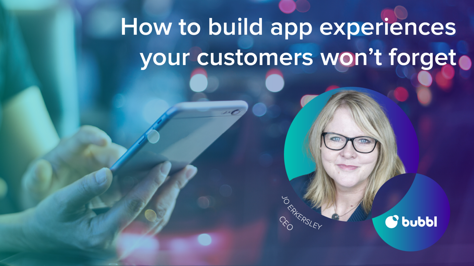 How to build app experiences your customers won't forget