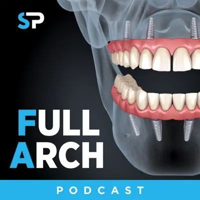 Full Arch Podcast Cover image that says Full Arch Podcast with an x-ray showing full-arch implant teeth