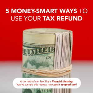 A rolled-up stack of cash tied with a rubber band, against a red background. Text promotes money-smart uses for tax refunds.