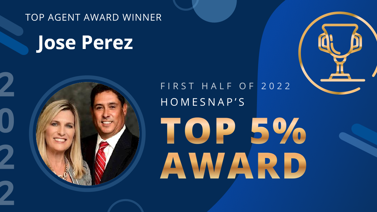 Jose Perez, Top Agent Award winner, recognized in the top 5% by HomeSnap during the first half of 2022.