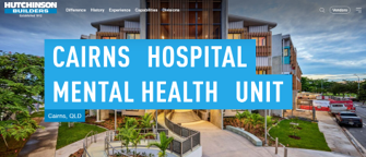 Hutchinson Builders banner for Cairns Hospital Mental Health Unit over a hospital courtyard