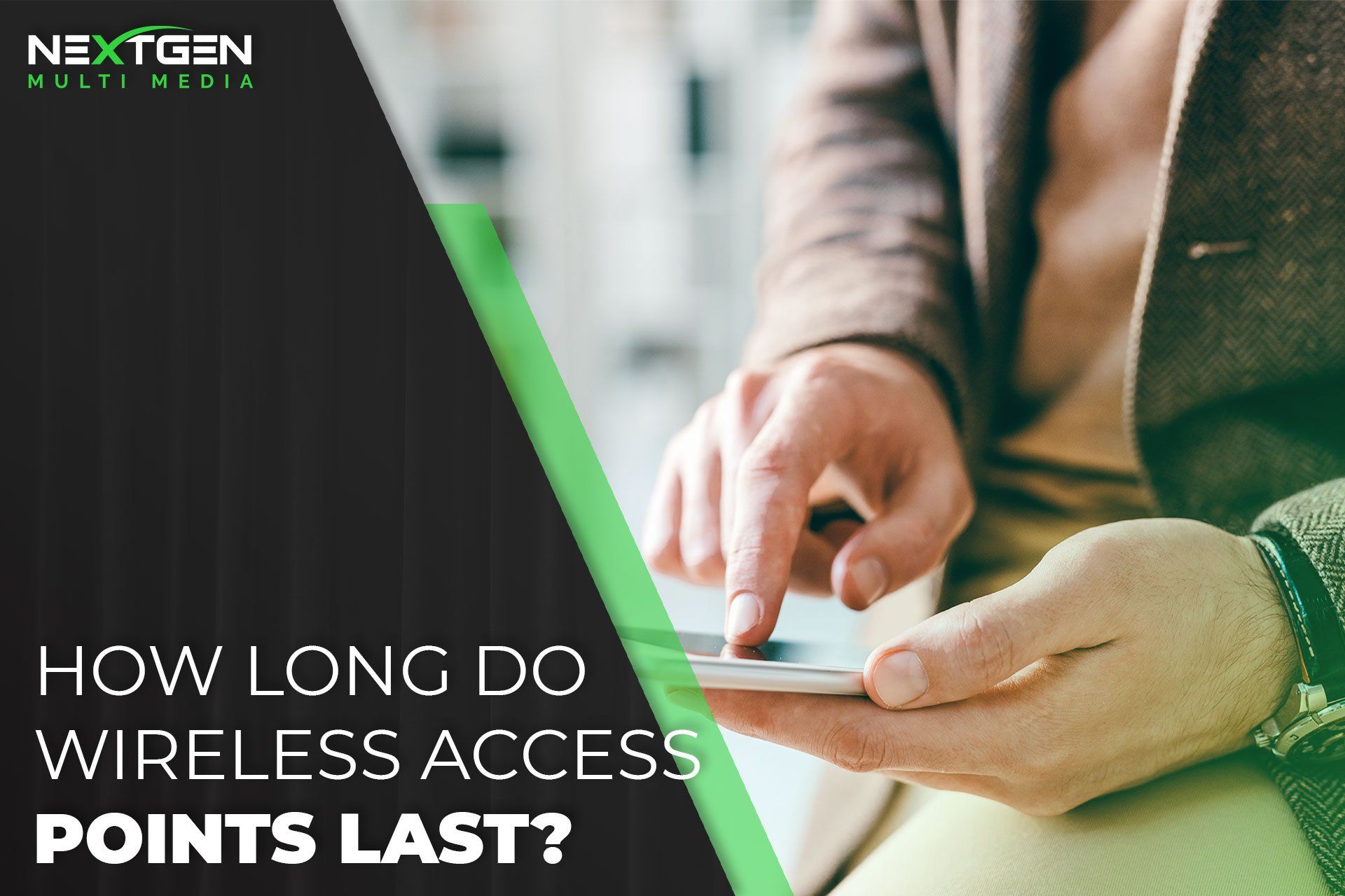 How Long Do Wireless Access Points Last? | Nextgen Multi Media