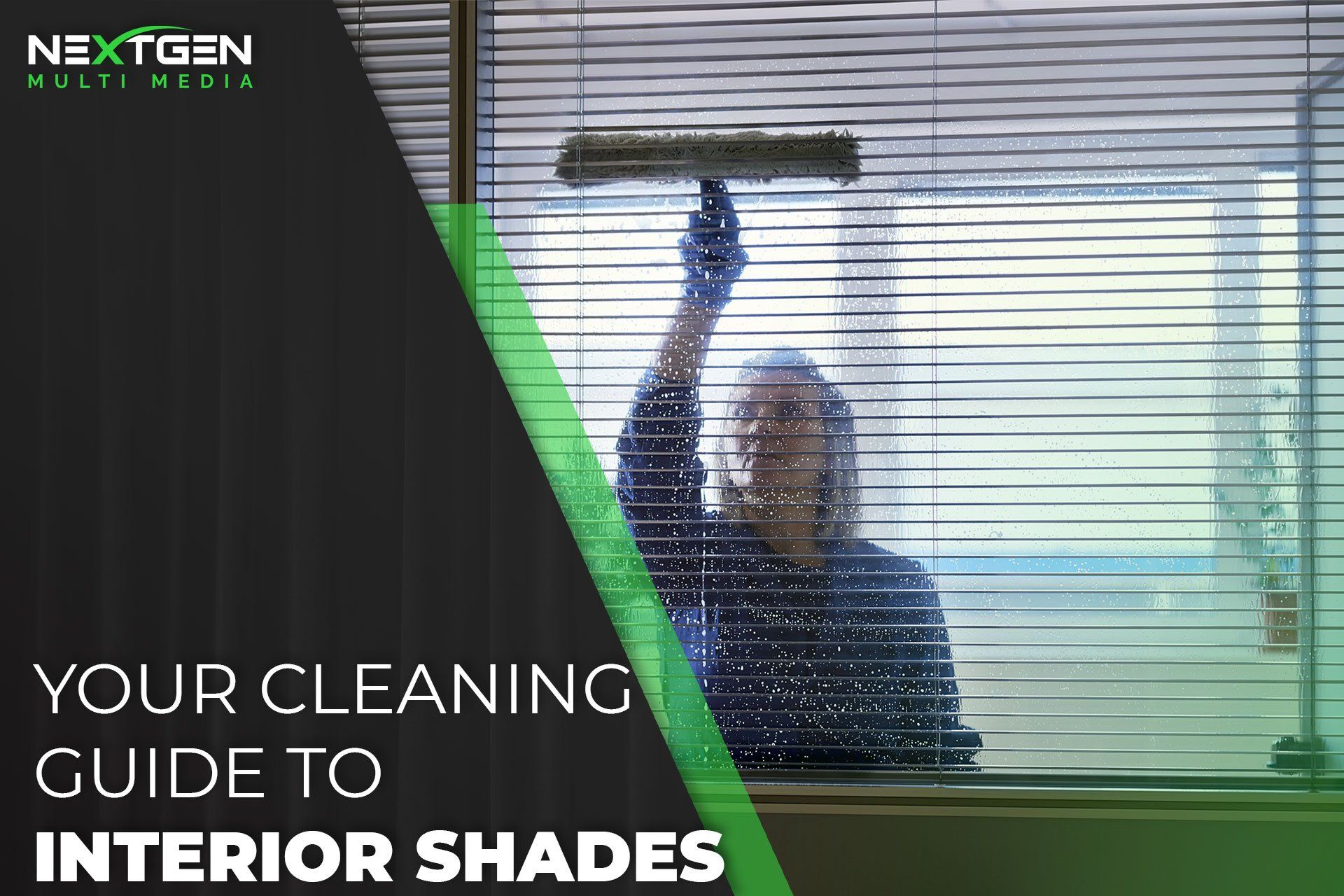 Your Cleaning Guide to Interior Shades | Nextgen Multi Media