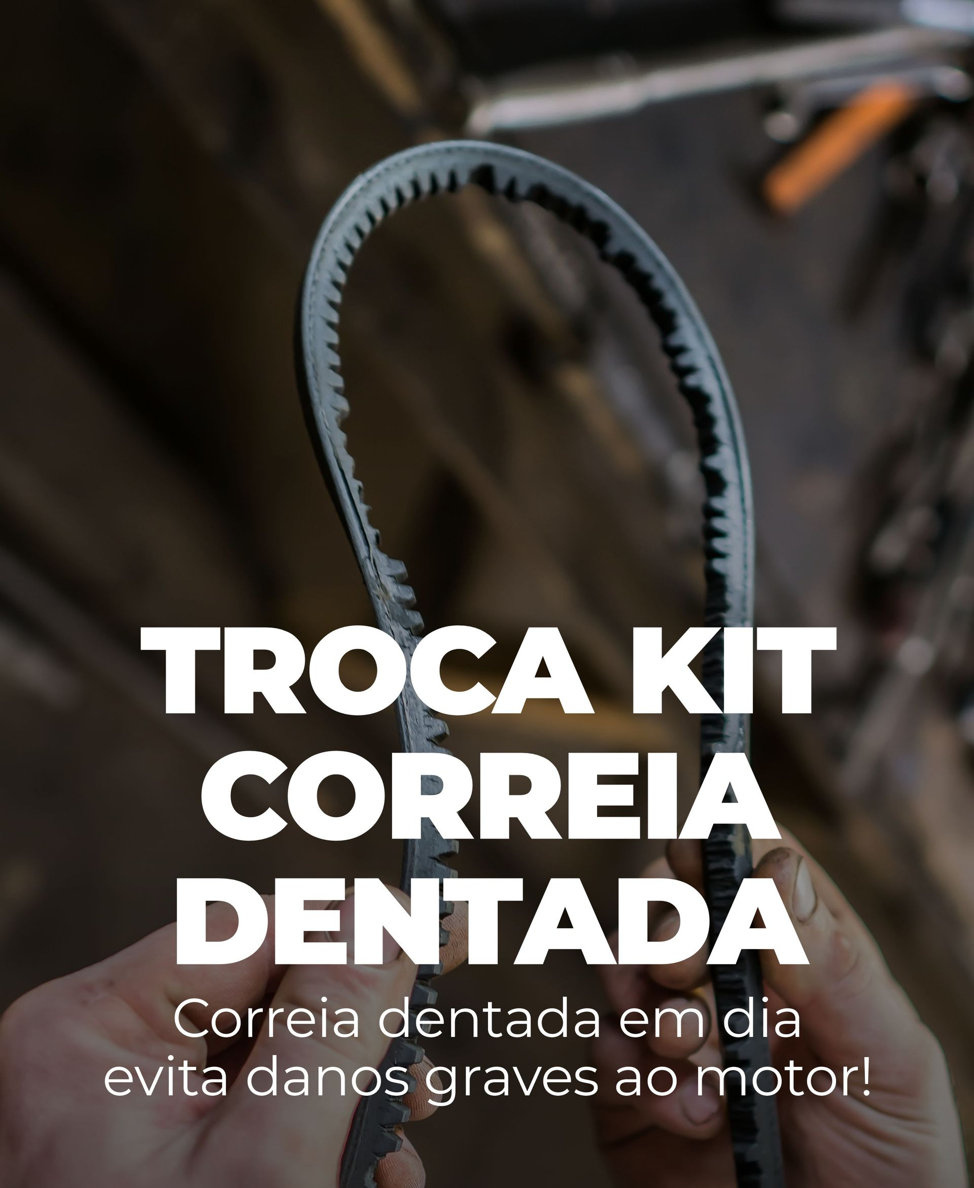 Anúncio com correia dentada em destaque e texto: “TROCA KIT CORREIA DENTADA”.