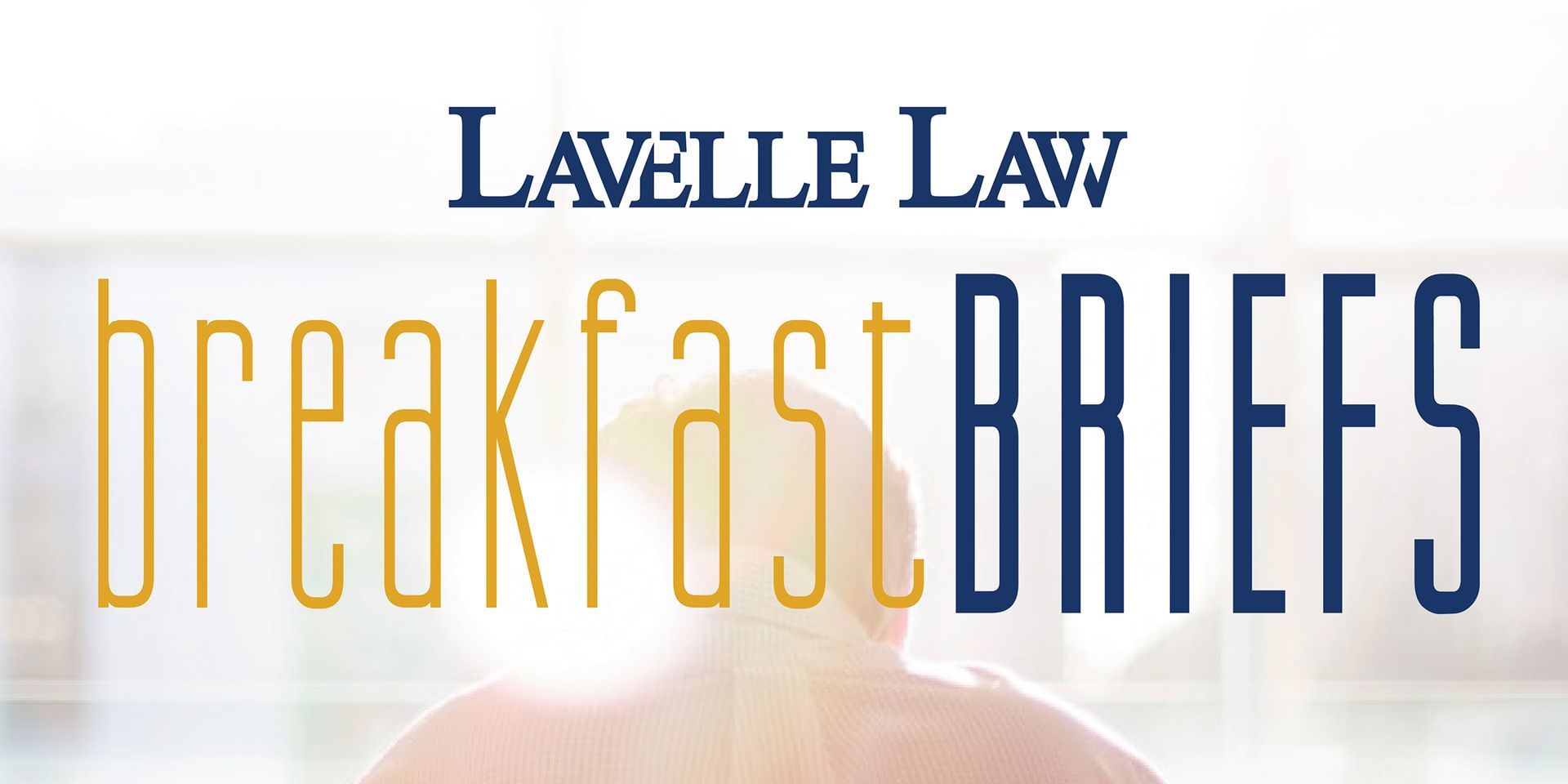 A logo for lavelle law breakfast briefs with a man in the background