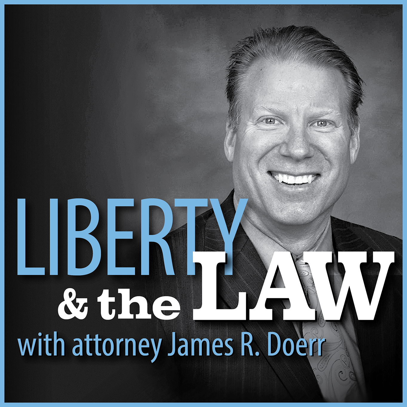 Liberty and the law with attorney james r. doerr
