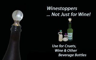 Winestoppers for wine, cruets & other beverage bottles