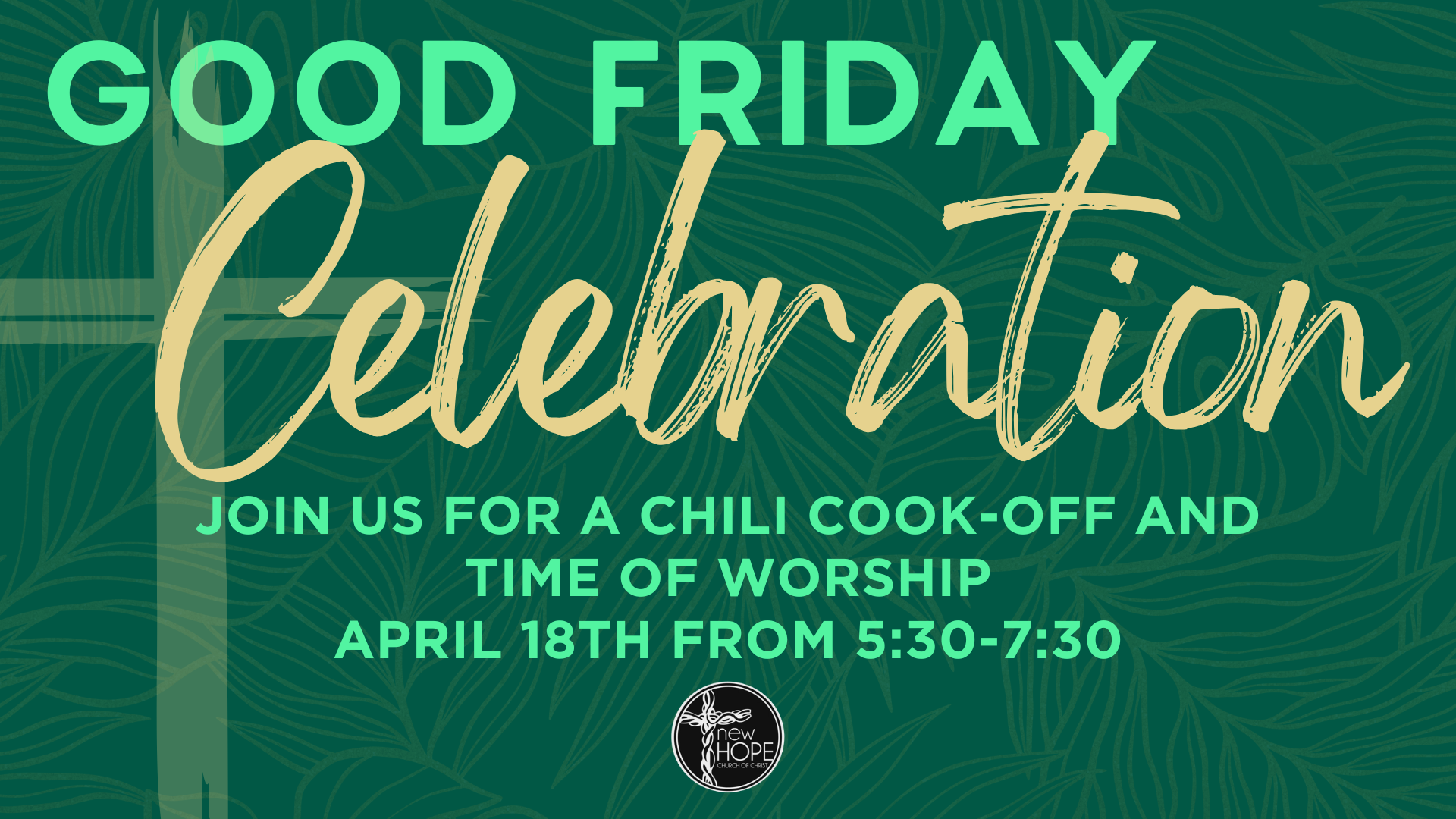 Good Friday Celebration announcement: Chili cook-off and worship, April 18th, 5:30-7:30. Green and gold text with a cross.
