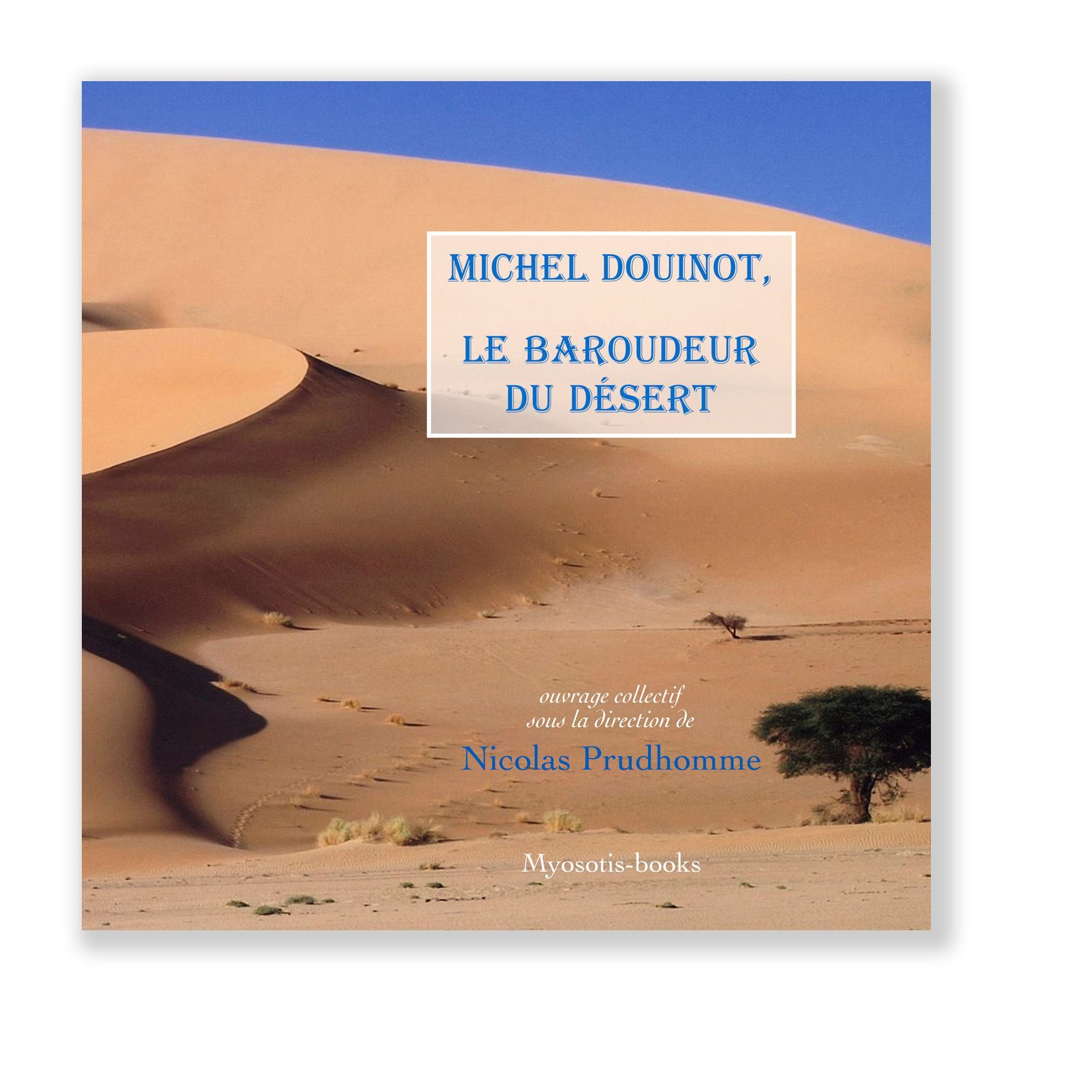 cliquez pour les détails Couverture livre Michel Douinot baroudeur du désert