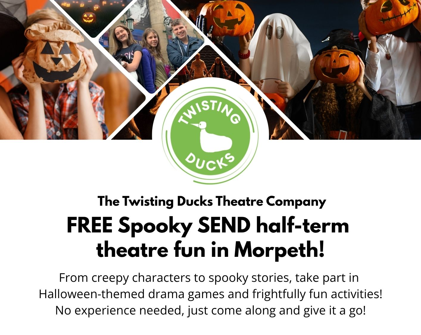 Collage of people in Halloween costumes. Text: The Twisting Ducks Theatre Company. FREE Spooky SEND half term theatre fun in Morpeth!