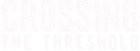 The logo for crossing the threshold Limited