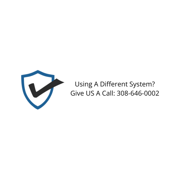 Blue shield checkmark logo with text: “Using A Different System? Give Us A Call: 308-646-0002”