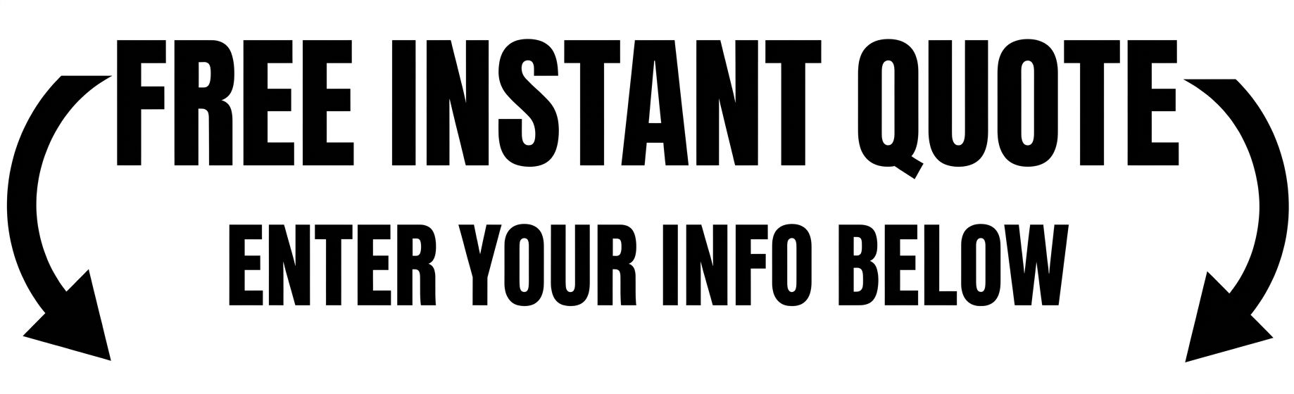 Free instant quote sign with arrows pointing to “Enter your info below”