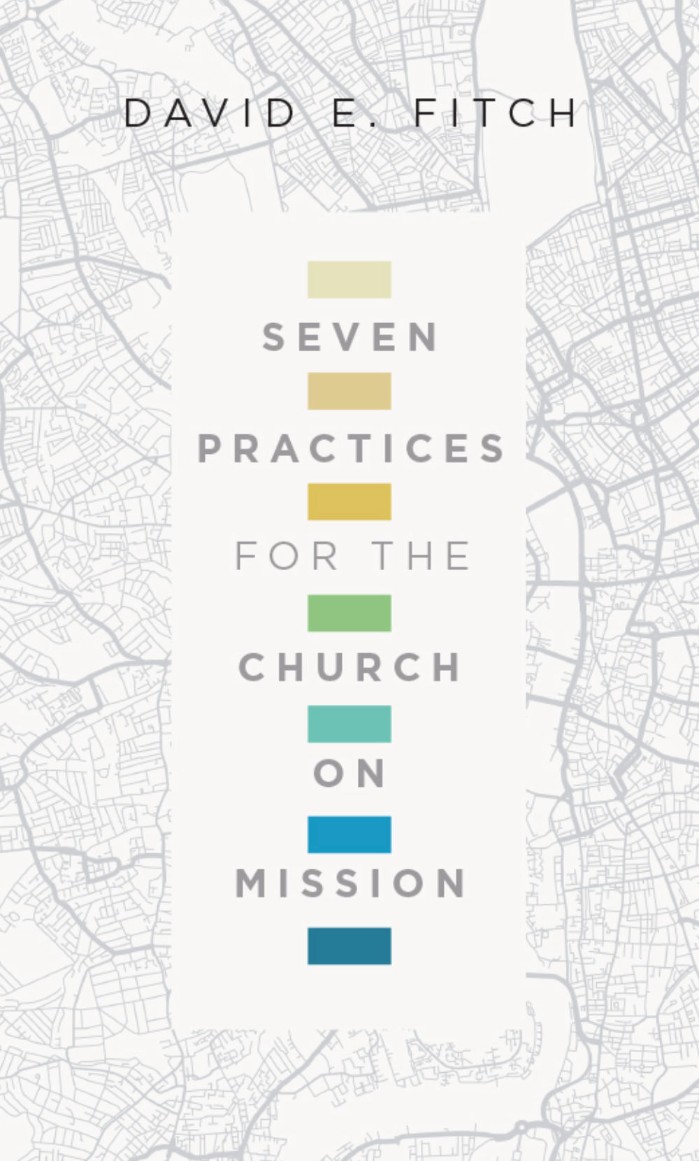 A book called seven practices for the church on mission by david e. fitch