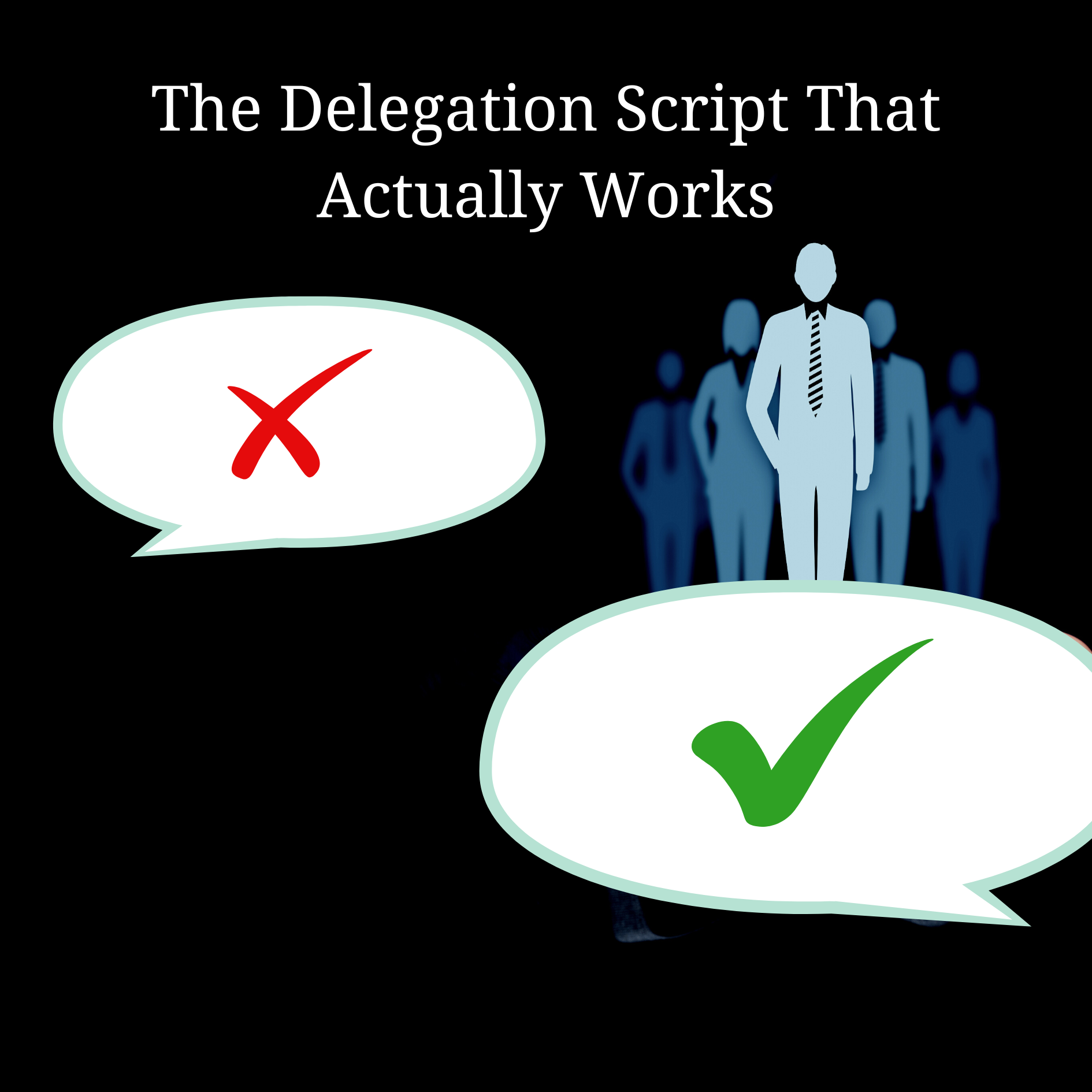 The Delegation Script That Actually Works