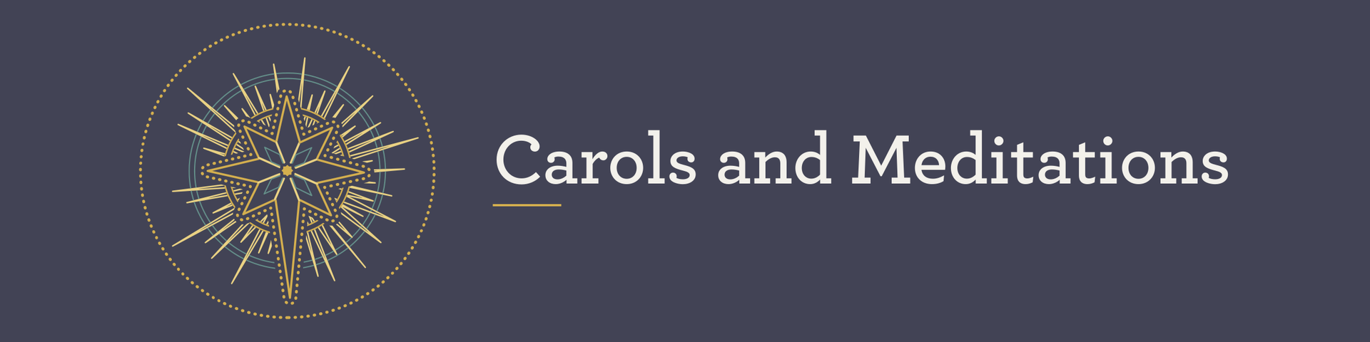 Gold starburst logo beside “Carols and Meditations” text on a slate blue background