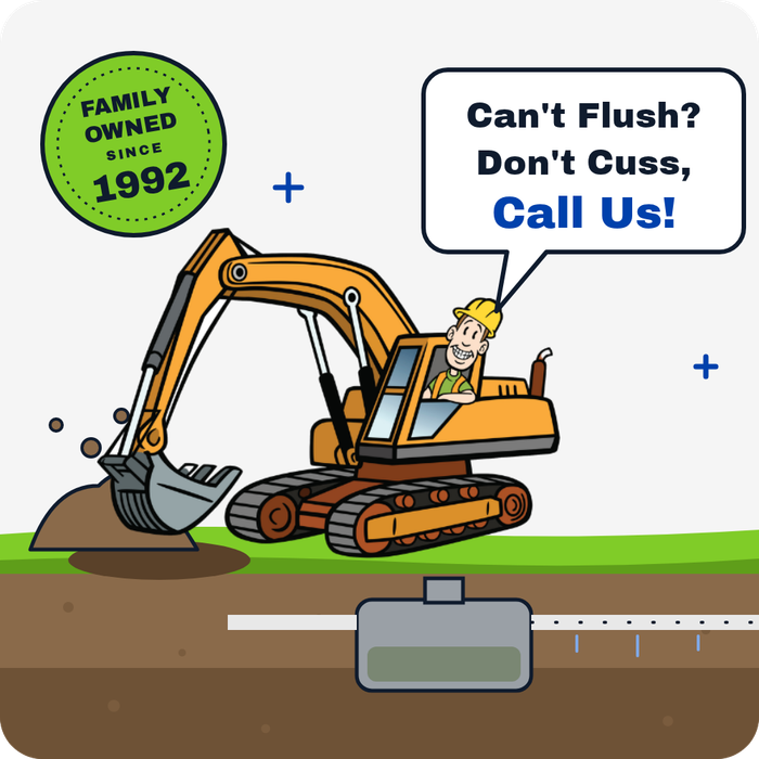 Septic pro in yellow excavator fixing septic line, with text: “Can’t Flush? Don’t Cuss, Call Us!”