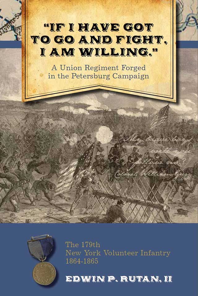 Cover of If I Have Got to Go and Fight, I Am Willing by Edwin P. Rutan II, featuring historical Civil War imagery and title detailing the 179th New York Volunteer Infantry.