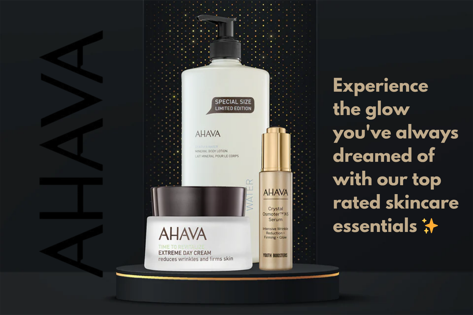 AHAVA skincare set with white bottles on a black stand; text says “Experience the glow you've always dreamed of”