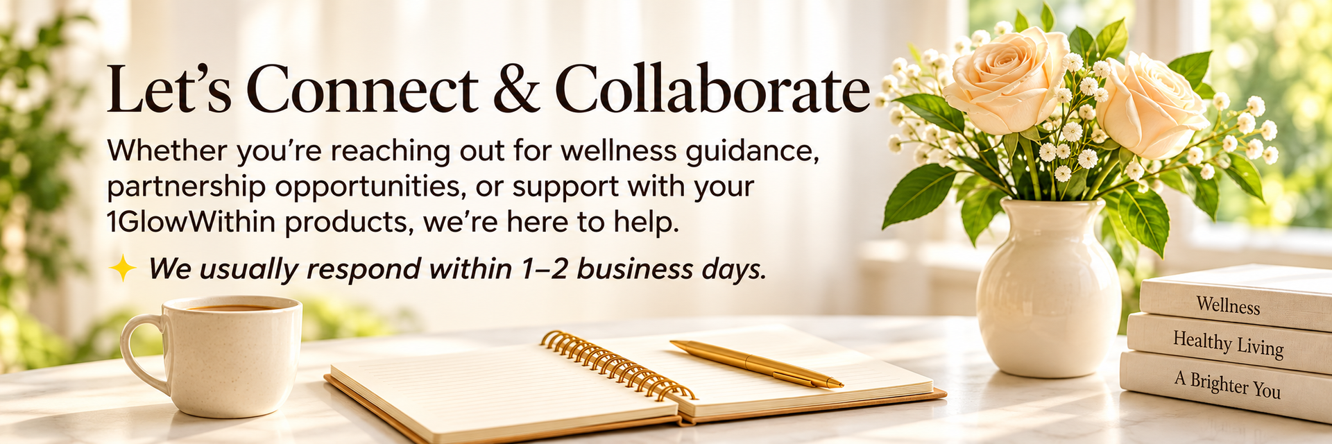 Let's connect and collaborate with 1GlowWithin – wellness questions, products and partnerships
