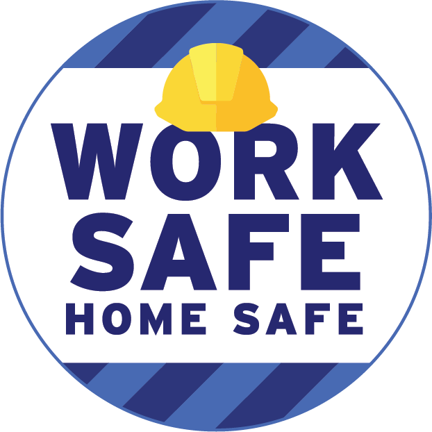 Work Safe Home Safe Work Safe Home Safe