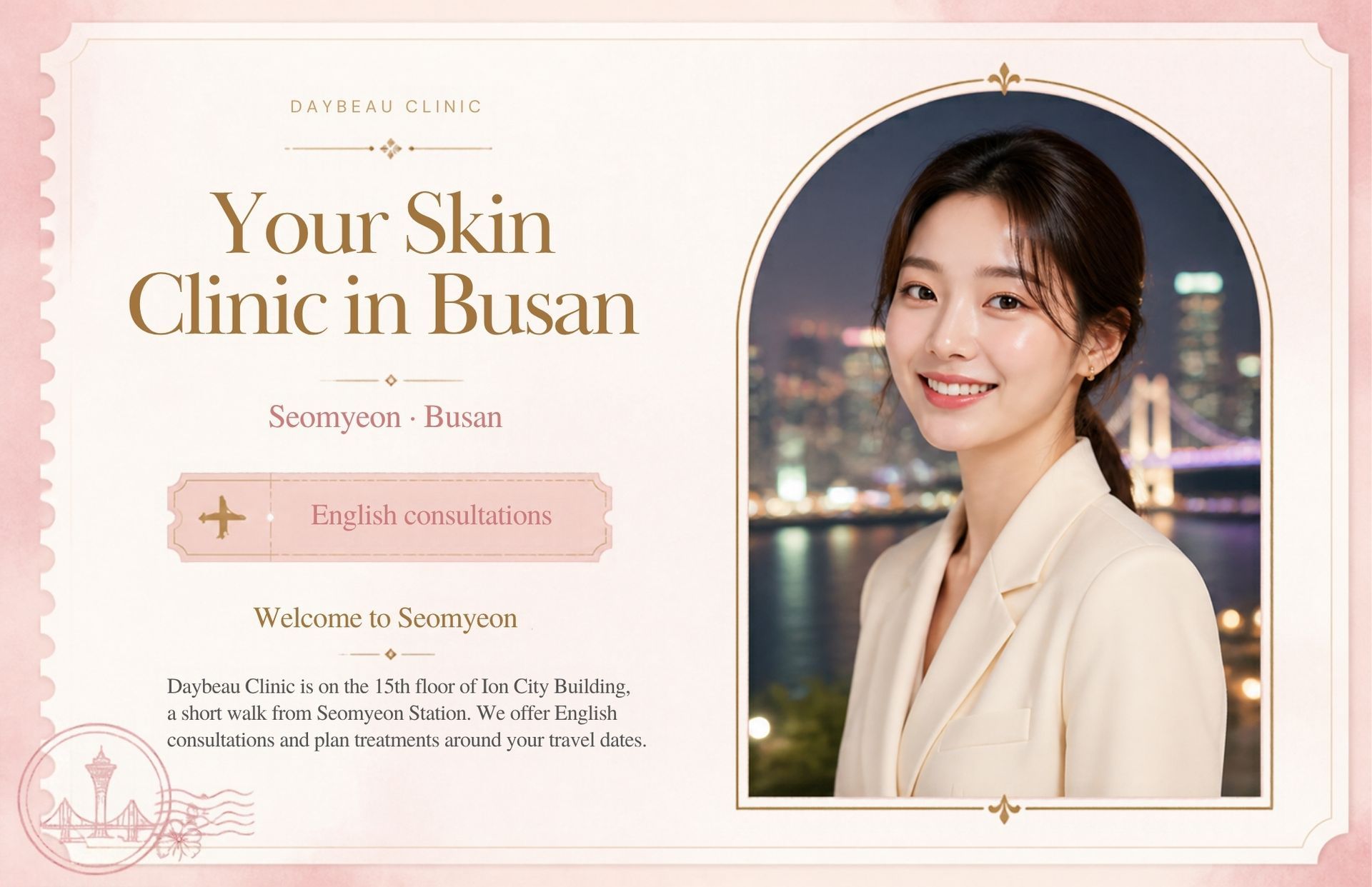 Foreigner-Friendly Skin Clinic at Daybeau Clinic, Seomyeon, Busan. Daybeau Clinic Seomyeon welcomes international visitors with English and Japanese support, published first-visit prices in Korean won, and treatment plans that fit your travel dates. Book by phone or form, bring your passport, and pay at the clinic.