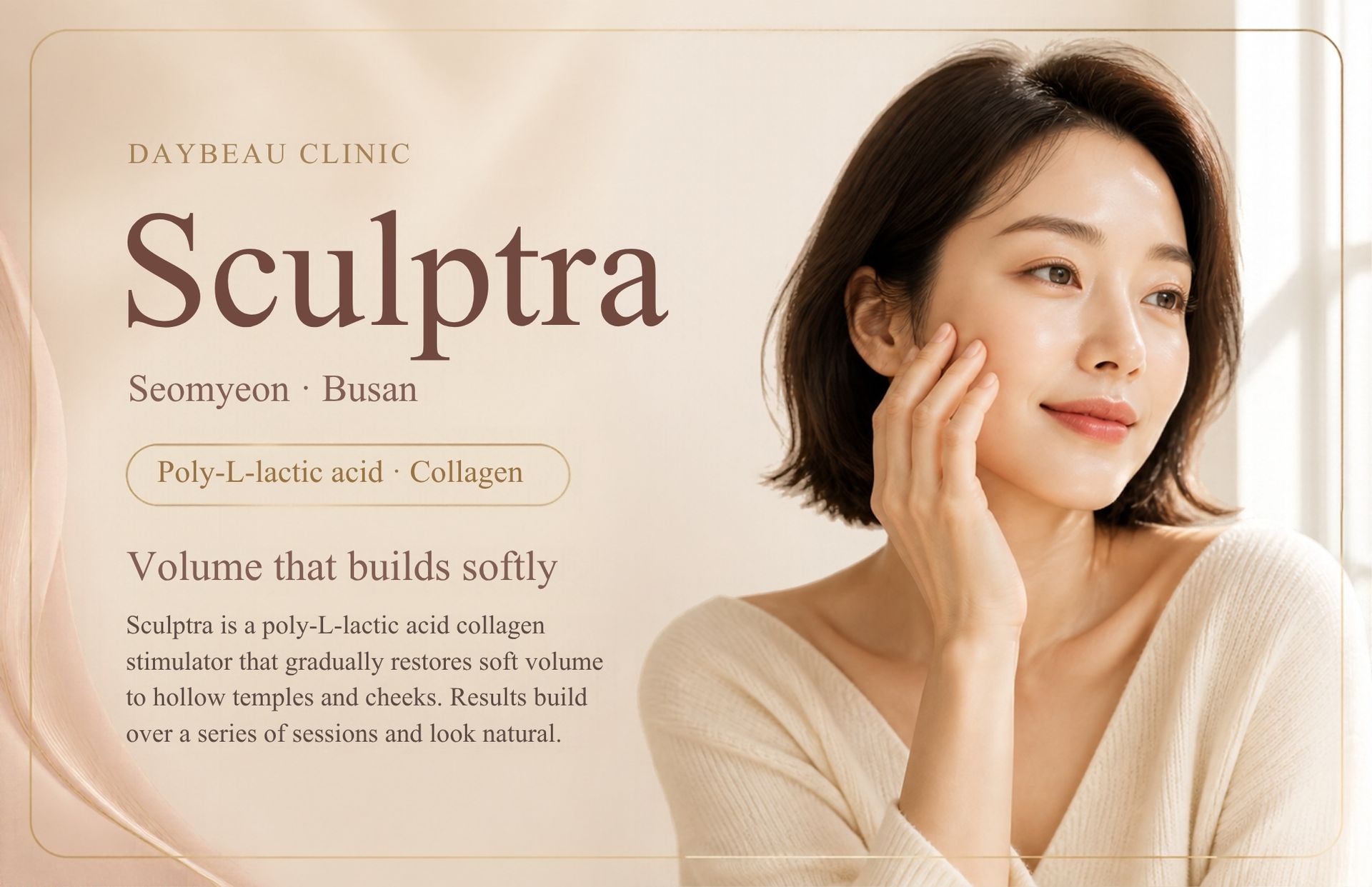 Sculptra at Daybeau Clinic, Seomyeon, Busan. Sculptra is a PLLA collagen stimulator injected in a course to gradually rebuild the skin's own collagen, restoring volume and firmness over several months. At Daybeau Clinic Seomyeon it is priced after consultation.