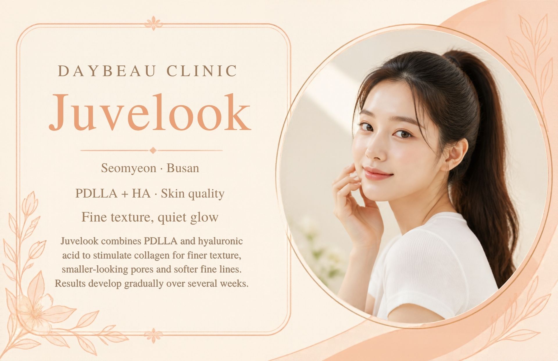Juvelook at Daybeau Clinic, Seomyeon, Busan. Juvelook is a Korean collagen-stimulating booster combining PDLLA microspheres with hyaluronic acid. HA hydrates early while PDLLA gradually improves fine lines, texture, pores and firmness. It is priced after consultation.
