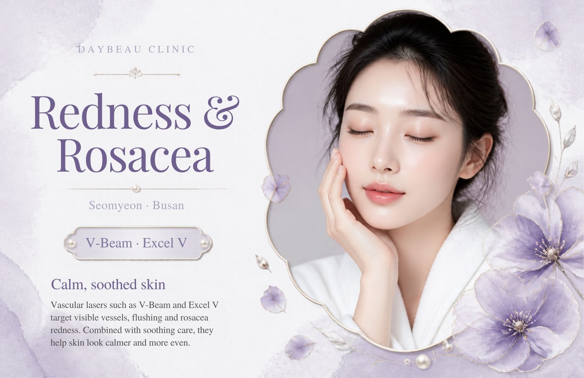 Rosacea Treatment at Daybeau Clinic, Seomyeon, Busan. Rosacea is a chronic inflammatory skin condition that causes flushing, persistent central-face redness, visible vessels and sometimes acne-like bumps. It cannot be cured, but it can usually be controlled by identifying triggers, using medical treatment for inflammation, and adding vascular laser for redness and vessels.