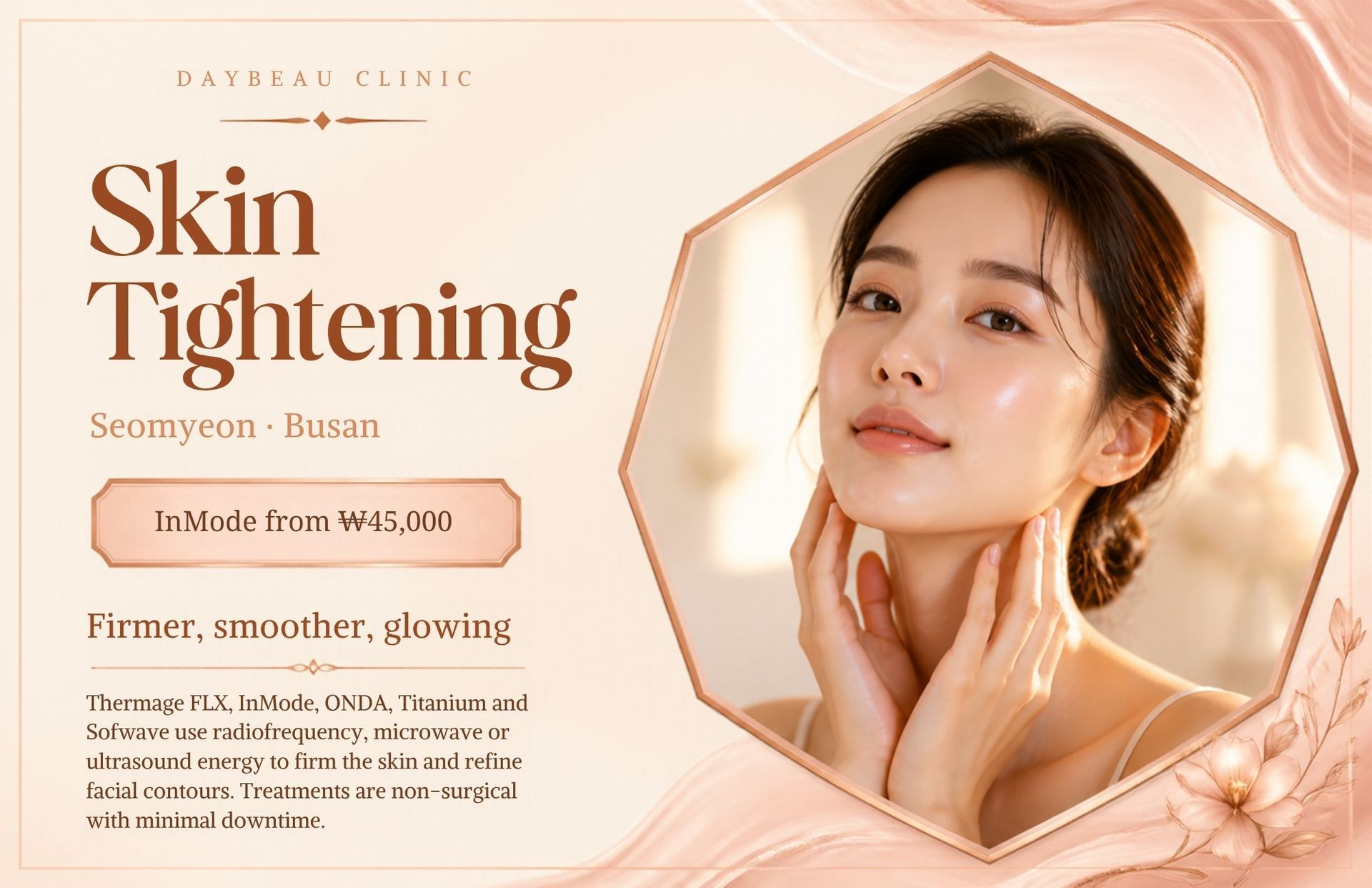 InMode at Daybeau Clinic, Seomyeon, Busan – first visit from ₩45,000. InMode FX is a non-invasive contouring treatment that combines radiofrequency heating with high-voltage electrical pulses to target small, localised fat deposits, such as a double chin or fullness along the jawline. It suits people who want a more defined lower-face outline without injections or surgery.
