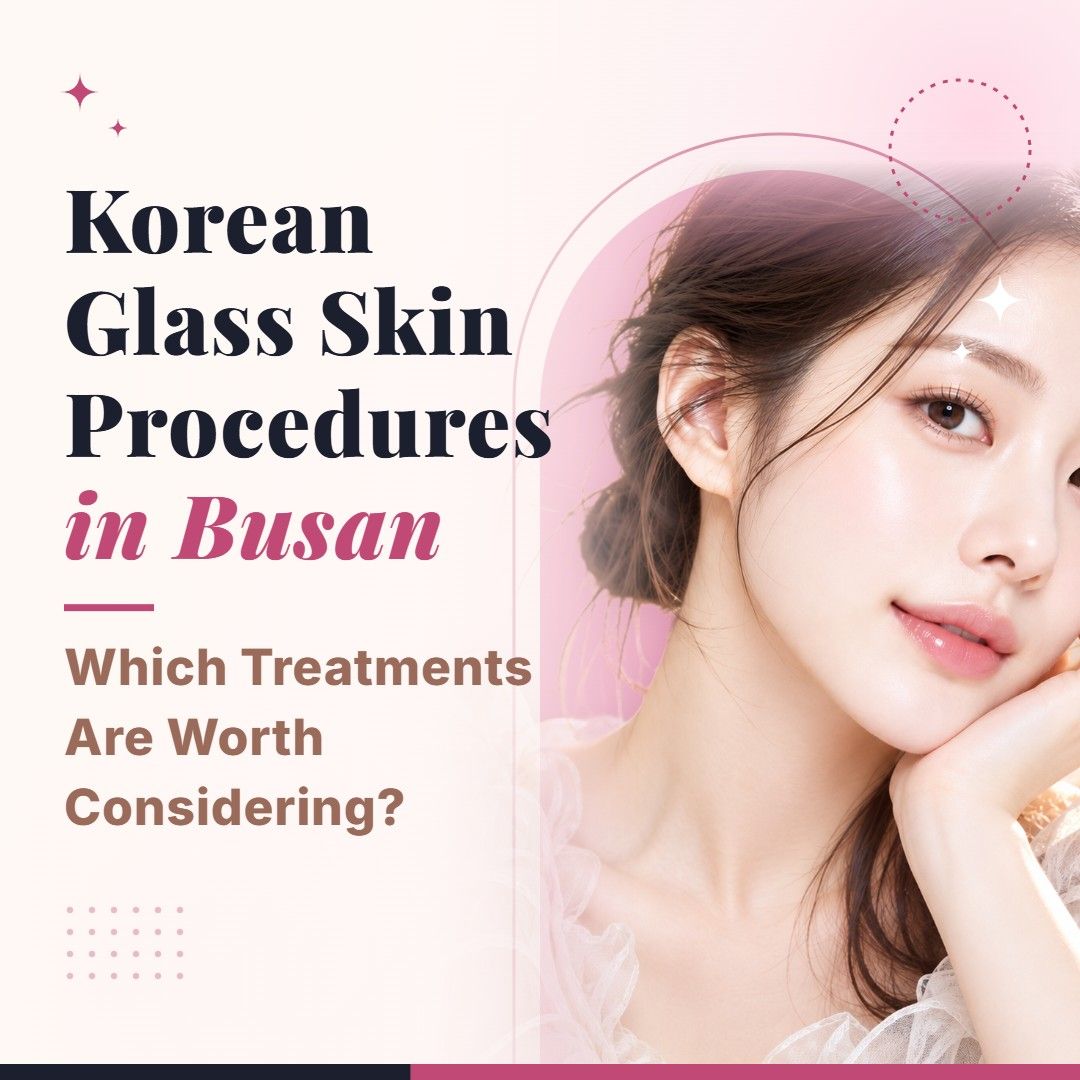 Blog cover image for Korean Glass Skin Procedures in Busan: Which Treatments Are Worth Considering? with a model portrait on a soft pink background